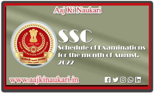 SSC Schedule of Examinations for the month of August 2022 | | Aaj Ki Naukari