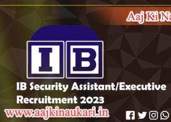 Intelligence Bureau Security Assistant/Executive Recruitment 2023