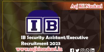 Intelligence Bureau Security Assistant/Executive Recruitment 2023