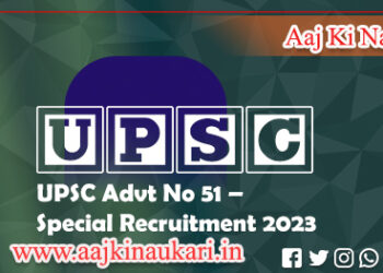 UPSC Advt No 51 – Special Recruitment 2023